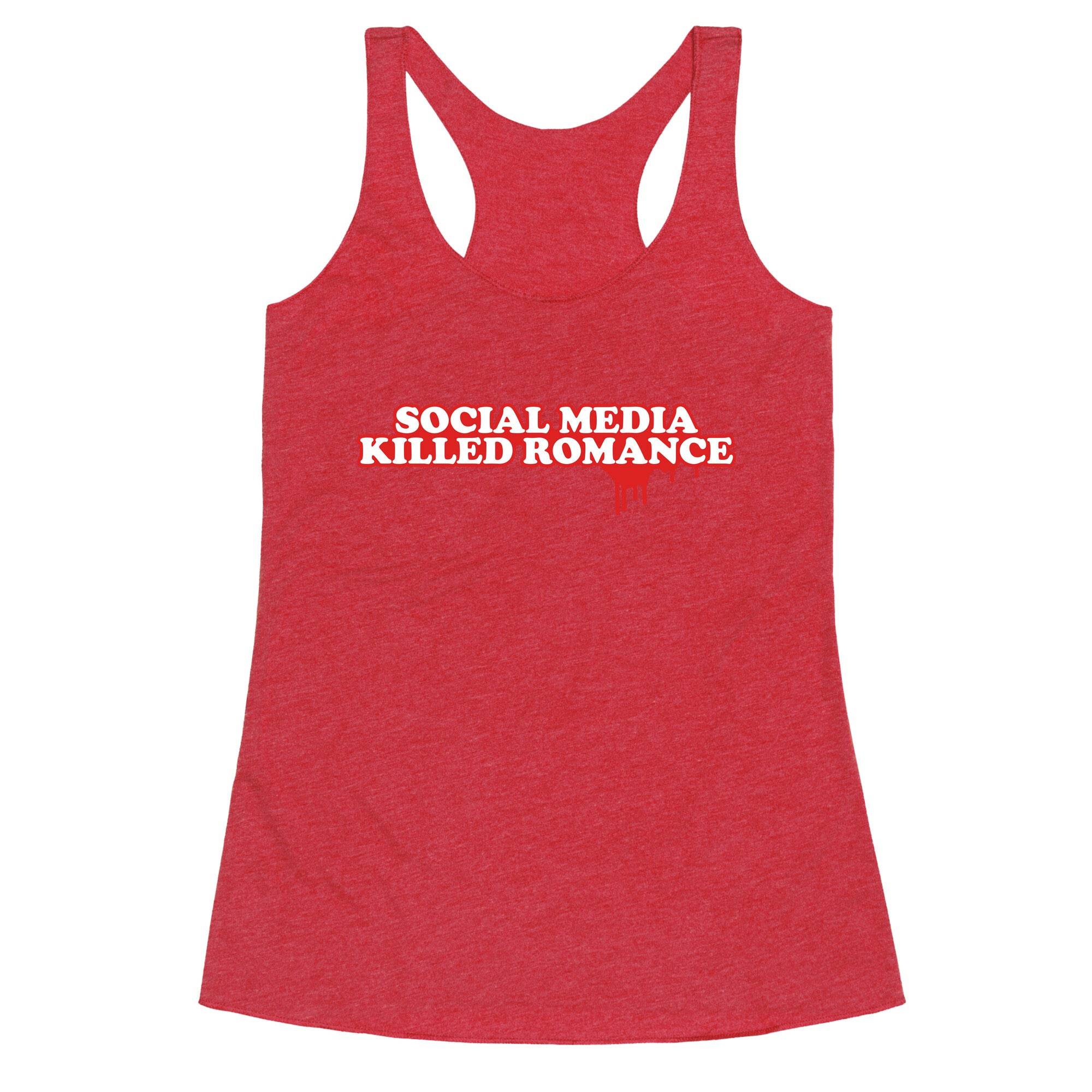 Social Media Killed Romance Racerback Tank